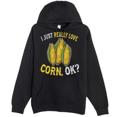 I Love Corn OK Cute And Funny Corn On The Cob Premium Pullover Hoodie