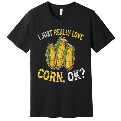 I Love Corn OK Cute And Funny Corn On The Cob Premium T-Shirt