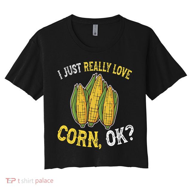 I Love Corn OK Cute And Funny Corn On The Cob Crop Top