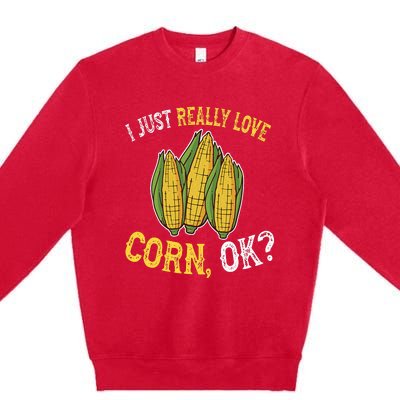 I Love Corn OK Cute And Funny Corn On The Cob Premium Crewneck Sweatshirt