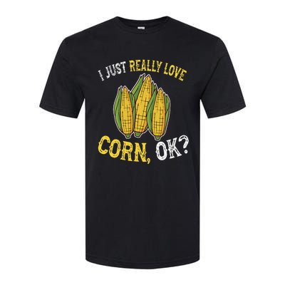 I Love Corn OK Cute And Funny Corn On The Cob Softstyle CVC T-Shirt