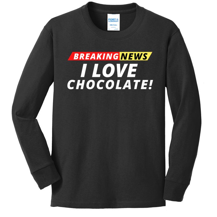 I Love Chocolate Breaking News Funny Breaking News Humor Foodie Kids Long Sleeve Shirt