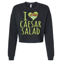 I Love Caesar Salad Funny Caesar Salad Vegetable Lover Cropped Pullover Crew