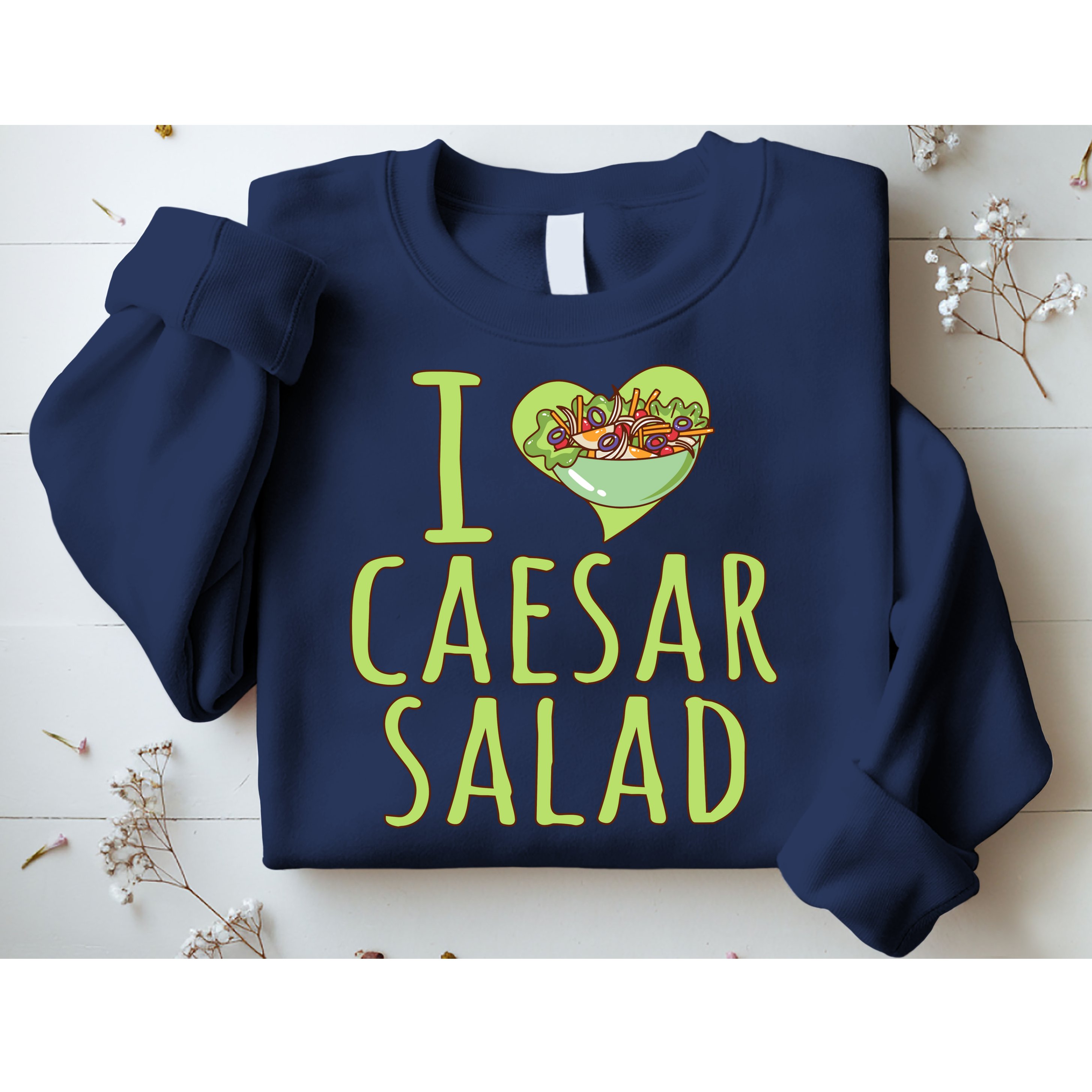 I Love Caesar Salad Funny Caesar Salad Vegetable Lover Sweatshirt