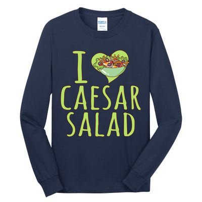 I Love Caesar Salad Funny Caesar Salad Vegetable Lover Tall Long Sleeve T-Shirt