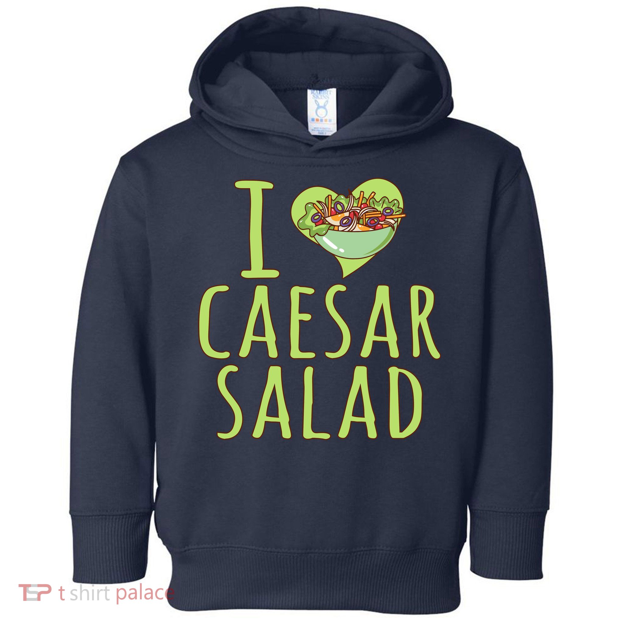 I Love Caesar Salad Funny Caesar Salad Vegetable Lover Toddler Hoodie