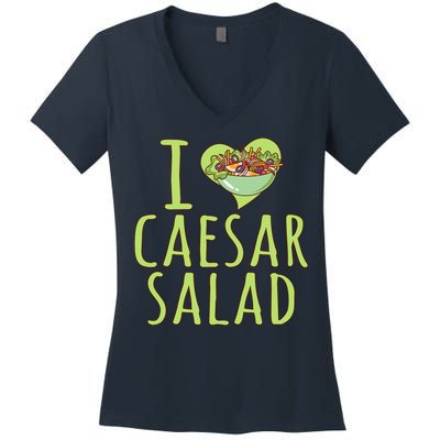 I Love Caesar Salad Funny Caesar Salad Vegetable Lover Women's V-Neck T-Shirt