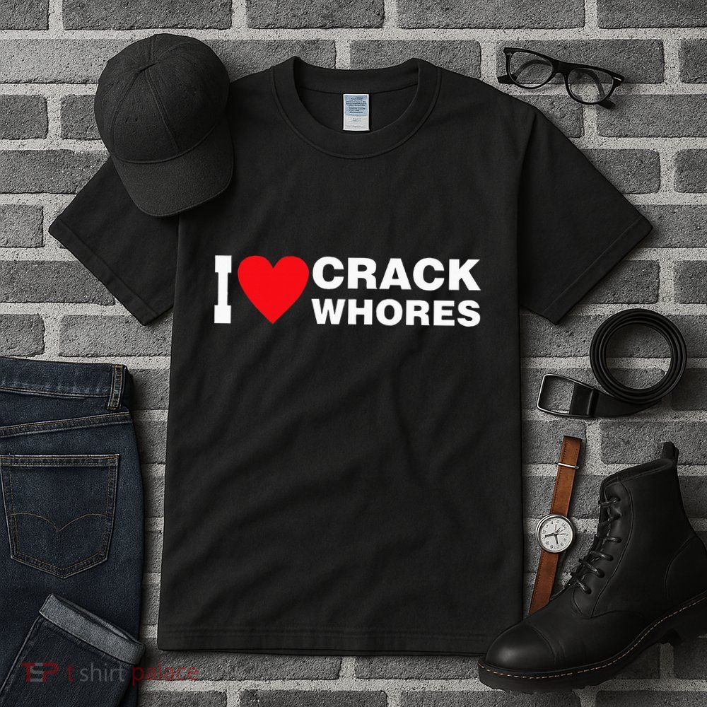 I Love Crack Whores Apparel Tall T-Shirt