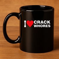 I Love Crack Whores Apparel 11oz C Handle Ceramic Mug