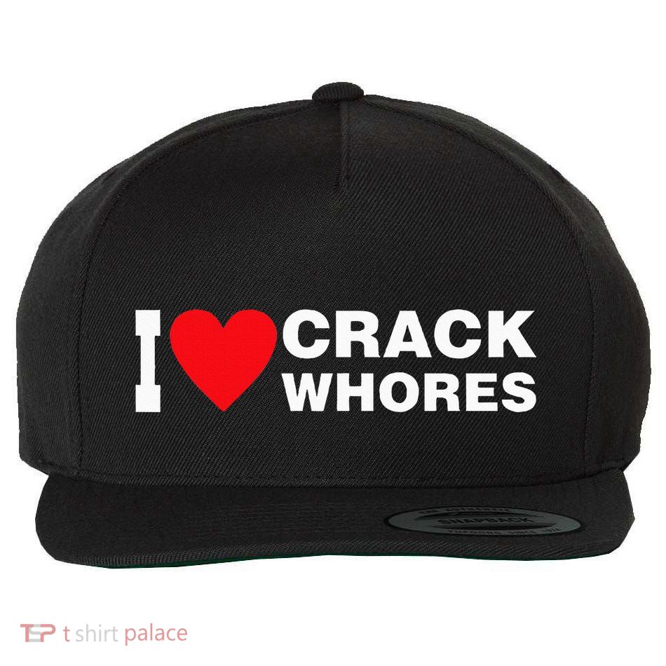 I Love Crack Whores Apparel Wool Snapback Cap