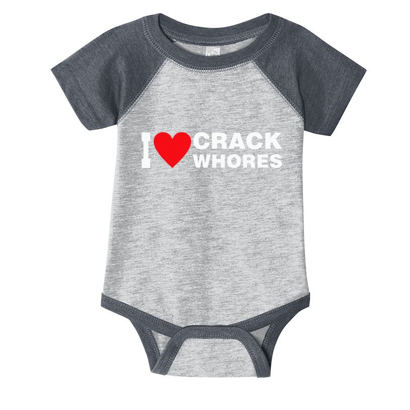 I Love Crack Whores Apparel Infant Baby Jersey Bodysuit