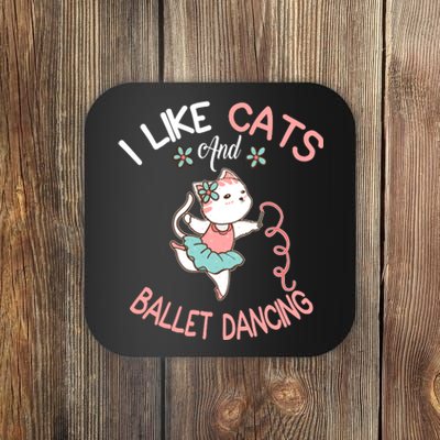 I Like Cats And Ballet Dancing Coaster