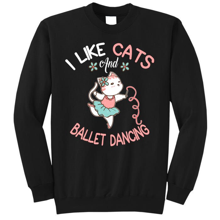 I Like Cats And Ballet Dancing Tall Sweatshirt