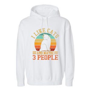 I Like Cats And Maybe 3 People Cat Funny Father's Day Garment-Dyed Fleece Hoodie