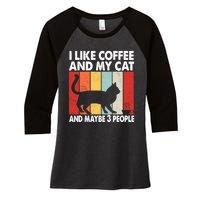 I Like Coffee And My Cat And Maybe 3 People Vintage Women's Tri-Blend 3/4-Sleeve Raglan Shirt