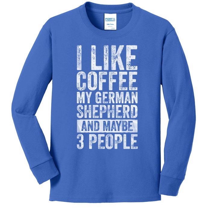 I Like Coffee My Ger Shepherd And Maybe 3 People Gift Kids Long Sleeve Shirt