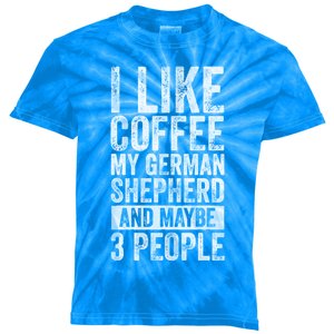 I Like Coffee My Ger Shepherd And Maybe 3 People Gift Kids Tie-Dye T-Shirt