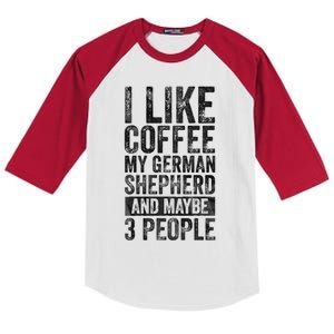 I Like Coffee My Ger Shepherd And Maybe 3 People Gift Kids Colorblock Raglan Jersey