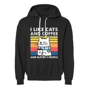 I Like Cats And Coffee And Maybe 3 People Funny Love Cats Garment-Dyed Fleece Hoodie