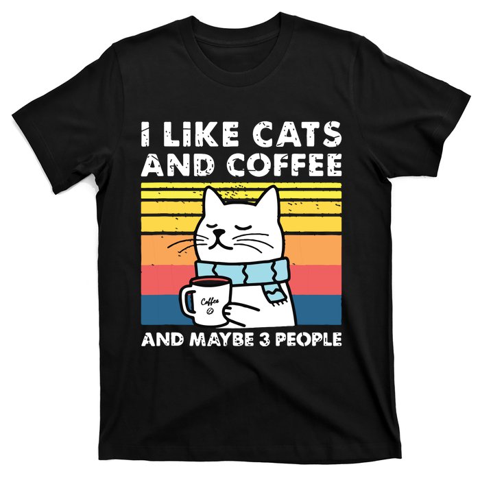 I Like Cats And Coffee And Maybe 3 People Funny Love Cats T-Shirt