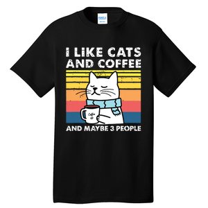 I Like Cats And Coffee And Maybe 3 People Funny Love Cats Tall T-Shirt