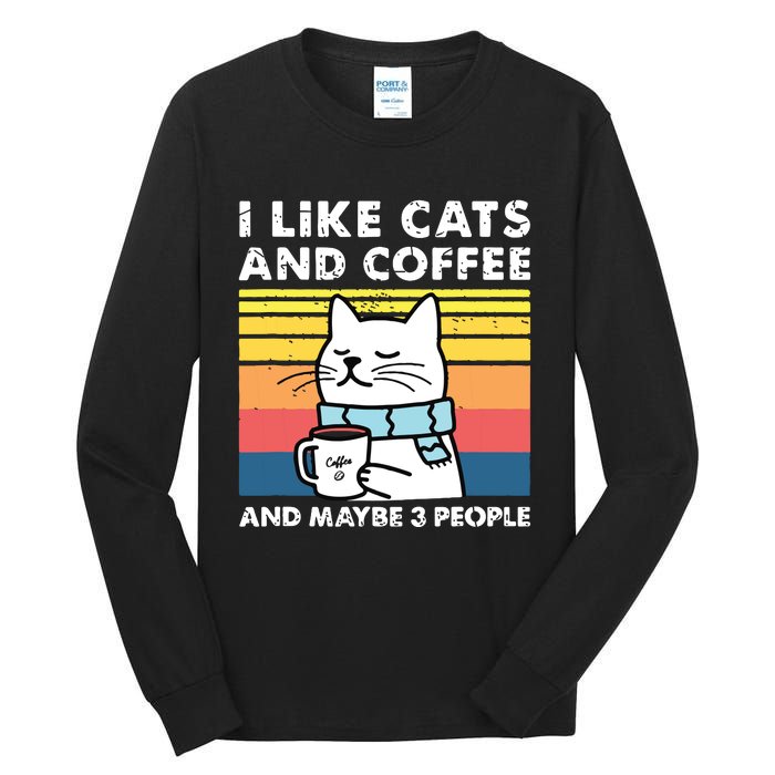 I Like Cats And Coffee And Maybe 3 People Funny Love Cats Tall Long Sleeve T-Shirt