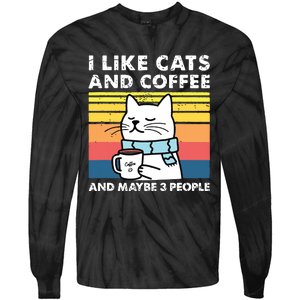 I Like Cats And Coffee And Maybe 3 People Funny Love Cats Tie-Dye Long Sleeve Shirt