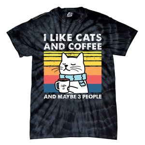 I Like Cats And Coffee And Maybe 3 People Funny Love Cats Tie-Dye T-Shirt