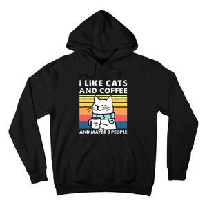 I Like Cats And Coffee And Maybe 3 People Funny Love Cats Tall Hoodie