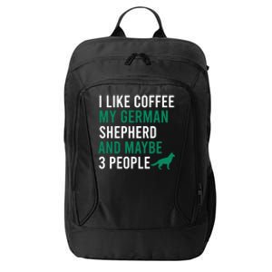 I Like Coffee My Ger Shepherd And Maybe 3 People Gift City Backpack