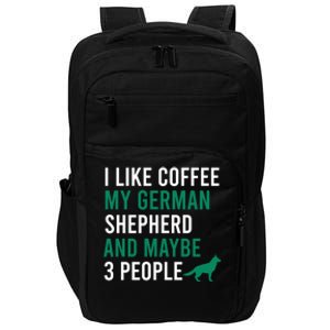 I Like Coffee My Ger Shepherd And Maybe 3 People Gift Impact Tech Backpack