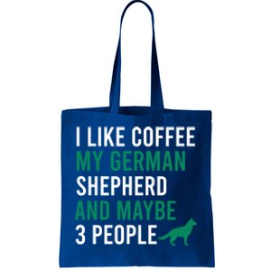 I Like Coffee My Ger Shepherd And Maybe 3 People Gift Tote Bag