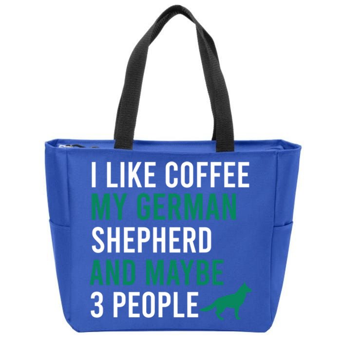 I Like Coffee My Ger Shepherd And Maybe 3 People Gift Zip Tote Bag