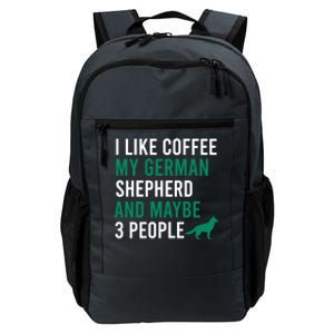 I Like Coffee My Ger Shepherd And Maybe 3 People Gift Daily Commute Backpack