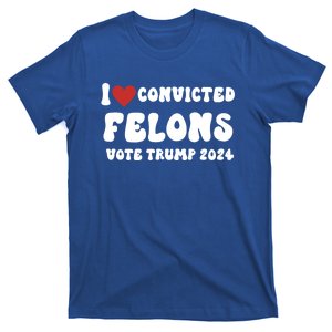 I Love Convicted Felons Vote Trump 2024 Election Gift T-Shirt