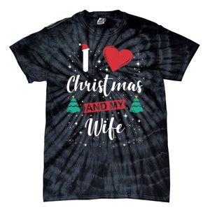 I Love Christmas And My Wife I Snowflakes Xmas Tree Tie-Dye T-Shirt