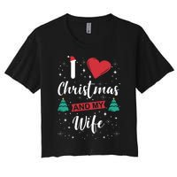 I Love Christmas And My Wife I Snowflakes Xmas Tree Women's Crop Top Tee