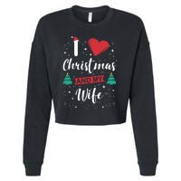 I Love Christmas And My Wife I Snowflakes Xmas Tree Cropped Pullover Crew