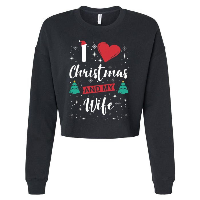 I Love Christmas And My Wife I Snowflakes Xmas Tree Cropped Pullover Crew