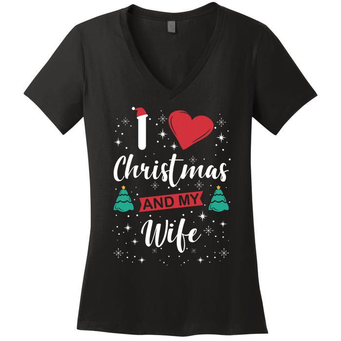 I Love Christmas And My Wife I Snowflakes Xmas Tree Women's V-Neck T-Shirt