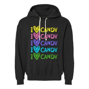 I Love Candy I Love Candy Sweets Lover Garment-Dyed Fleece Hoodie