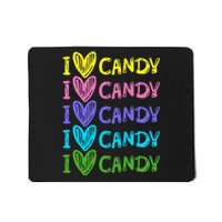 I Love Candy I Love Candy Sweets Lover Mousepad