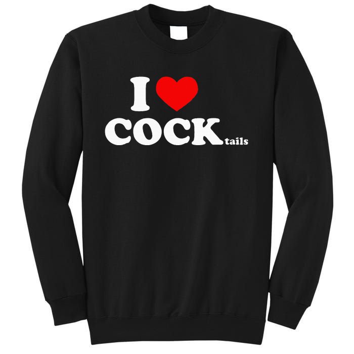 I Love Cocktails I Heart Cocktail Funny Drinking Party Tall Sweatshirt