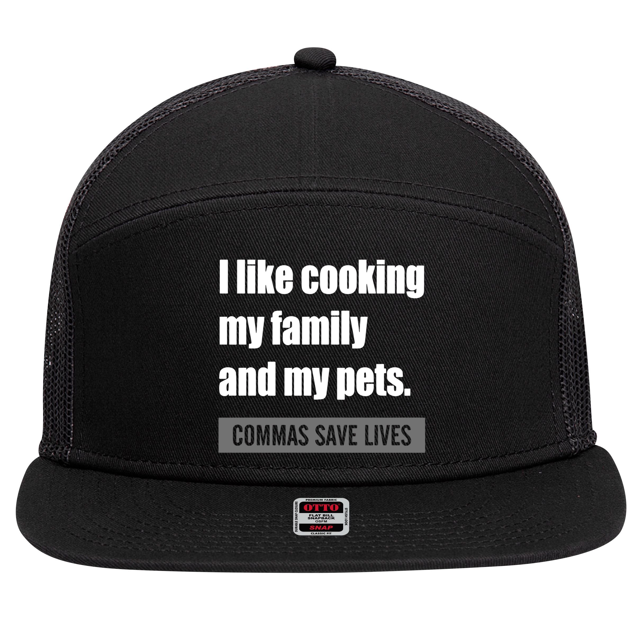 I Like Cooking My Fameaningful Giftmily And My Pets Commas Save Lives Cool Gift 7 Panel Mesh Trucker Snapback Hat