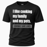 I Like Cooking My Fameaningful Giftmily And My Pets Commas Save Lives Cool Gift Cooling Performance Crew T-Shirt