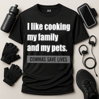 I Like Cooking My Fameaningful Giftmily And My Pets Commas Save Lives Cool Gift Cooling Performance Crew T-Shirt