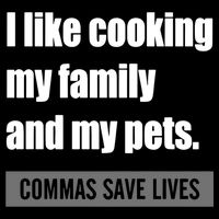 I Like Cooking My Fameaningful Giftmily And My Pets Commas Save Lives Cool Gift Cooling Performance Crew T-Shirt