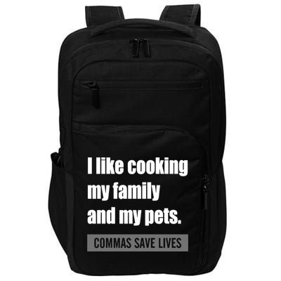 I Like Cooking My Fameaningful Giftmily And My Pets Commas Save Lives Cool Gift Impact Tech Backpack