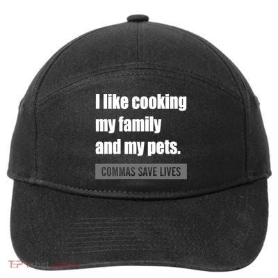 I Like Cooking My Fameaningful Giftmily And My Pets Commas Save Lives Cool Gift 7-Panel Snapback Hat