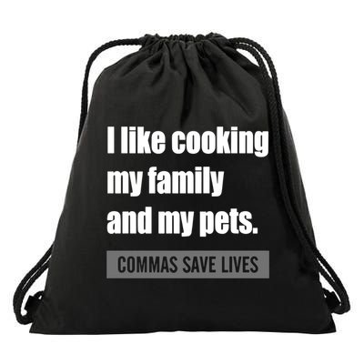 I Like Cooking My Fameaningful Giftmily And My Pets Commas Save Lives Cool Gift Drawstring Bag